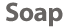 Soap